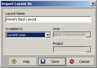 Saving a Layout in Primavera P6 / P5