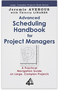 Advanced Scheduling Handbook for Project Managers -- a Practical Navigation Guide on Large, Complex Projects by Jeremie Averous and Thierry Linares