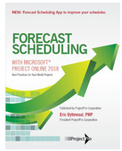 Forecast Scheduling with Microsoft Project Online 2018 – book by Eric Uyttewaal, PMP