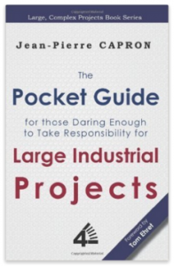 The Pocket Guide for Large Industrial Projects (for those Daring Enough to Take Responsibility for them) by Jean-Pierre Capron