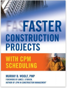 Faster Construction Projects with CPM Scheduling by Murray Woolf