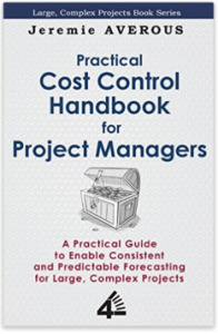 Practical Cost Control Handbook for Project Managers: A Practical Guide to Enable Consistent and Predictable Forecasting for Large, Complex Projects by Jeremie Averous