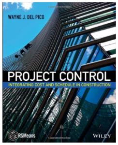 Project Control: Integrating Cost and Schedule in Construction by Wayne J. Del Picoh