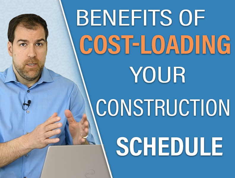 Benefits of Cost-Loading Construction schedule